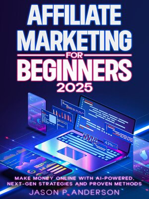 cover image of Affiliate Marketing for Beginners 2025 Make Money Online with AI-Powered, Next-Gen Strategies and Proven Methods